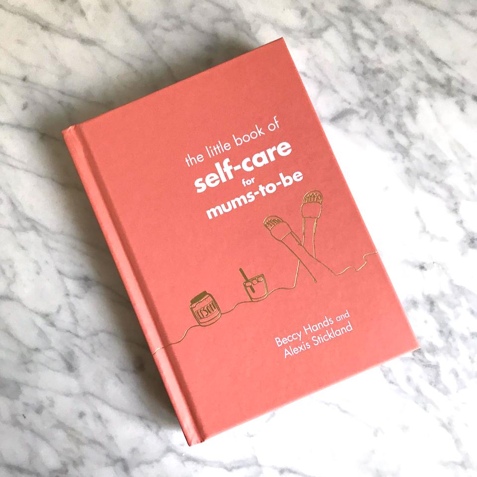 The Little Book of Self Care for Mums-To-Be